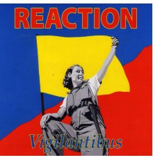 Reaction - Vigilantibus