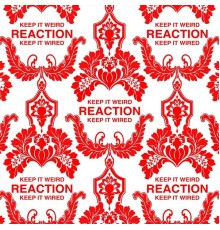 Reaction - Keep It Weird Keep It Wired