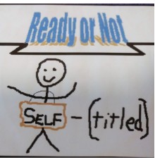 Ready or Not - Self-titled