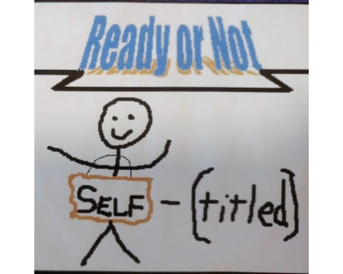 Ready or Not - Self-titled