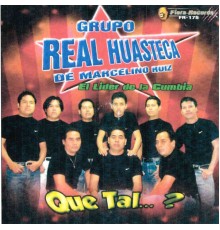Real Huasteca - Que Tal