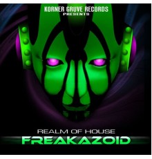 Realm of House - Freakazoid