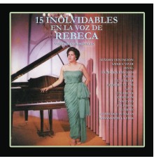 Rebeca - 15 Inolvidables en la Voz de Rebeca (Versiones Originales)
