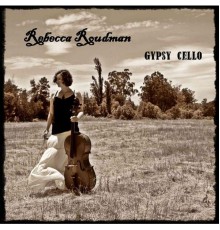 Rebecca Roudman - Rebecca Roudman - Gypsy Cello
