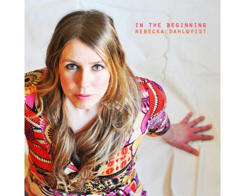 Rebecka Dahlqvist - In the Beginning