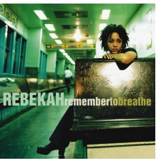 Rebekah - Remember To Breathe