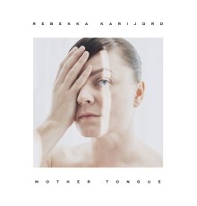 Rebekka Karijord - Mother Tongue