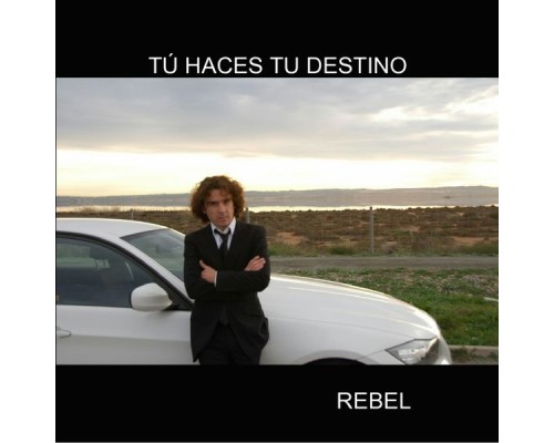 Rebel - Tú Haces Tu Destino