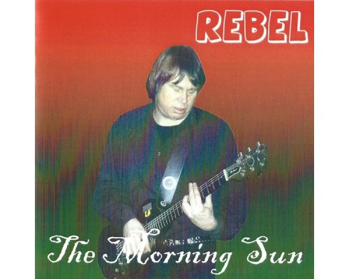 Rebel - The Morning Sun