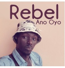 Rebel - Ano Oyo