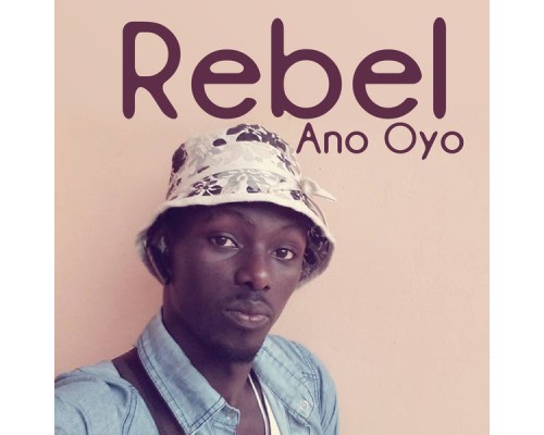 Rebel - Ano Oyo