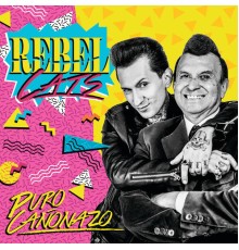 Rebel Cats - Puro Cañonazo