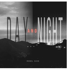 Rebel Sixx - Day and Night