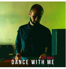 Rec Mode - Dance With Me