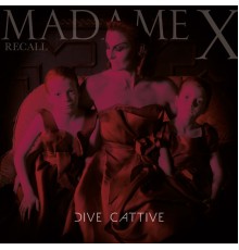 Recall Madame X - Dive cattive