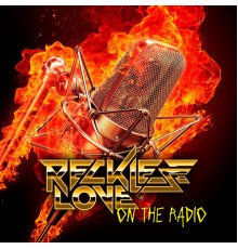 Reckless Love - On The Radio