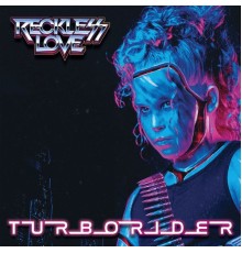 Reckless Love - Turborider