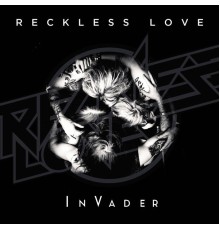 Reckless Love - InVader