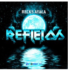 Recks Ayala - Reflejos