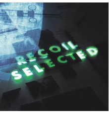 Recoil - Recoil: Selected