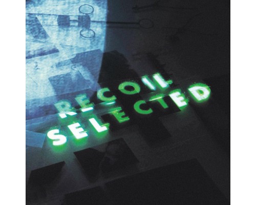 Recoil - Recoil: Selected