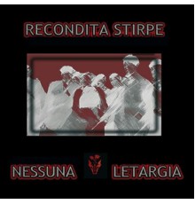 Recondita Stirpe - Nessuna letargia