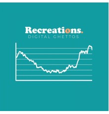 Recreations - Digital Ghettos