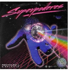 Recycled J, Selecta - Superpoderes