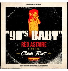Red Astaire & Olivia Ruff - 90´s Baby