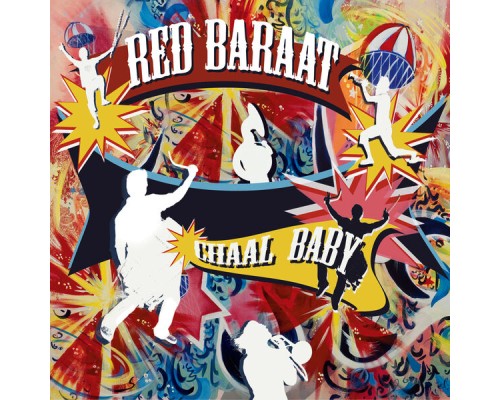 Red Baraat - Chaal Baby