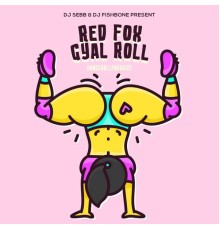 Red Fox - Gyal Roll