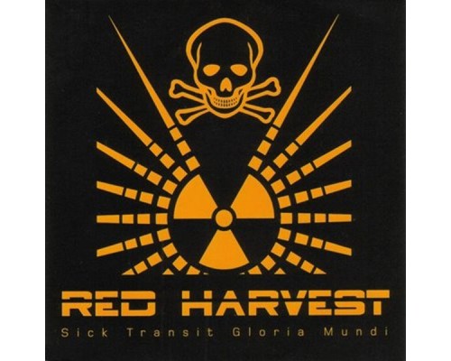 Red Harvest - Sick Transit Gloria Mundi Red Harvest - Sick Transit Gloria Mundi