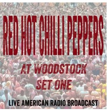 Red Hot Chili Peppers - At Woodstock Set One - Live American Radio Broadcast  (Live)