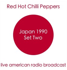 Red Hot Chili Peppers - Japan 1990 Set Two- Live American Radio Broadcast  (Live)