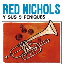 Red Nichols & His Five Pennies - La Historia
