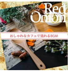 Red Onion - おしゃれなカフェで流れるBGM