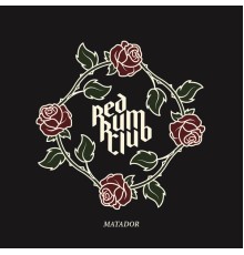 Red Rum Club - Matador