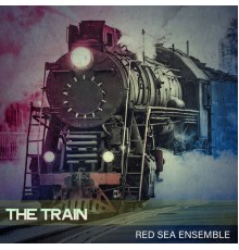 Red Sea Ensemble - The Train