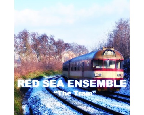 Red Sea Ensemble - The Train