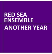 Red Sea Ensemble - Another Year