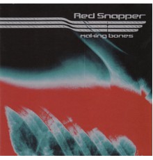 Red Snapper - Making Bones