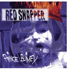 Red Snapper - Prince Blimey