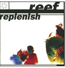 Reef - Replenish