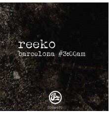 Reeko - Barcelona #3:00Am