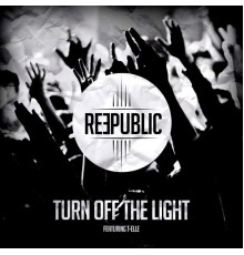 Reepublic - Turn Off the Light