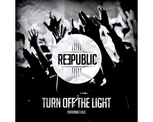 Reepublic - Turn Off the Light