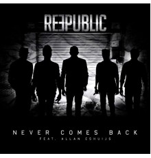 Reepublic - Never Comes Back