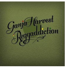 Reggaddiction - Ganja Harvest