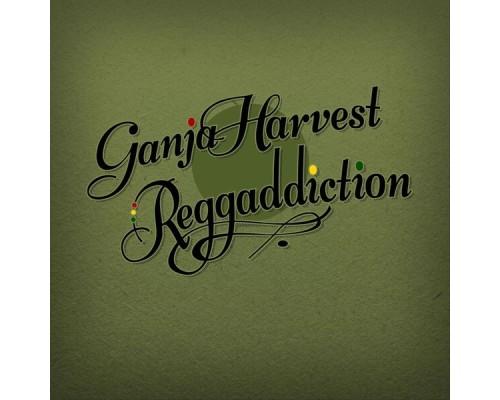 Reggaddiction - Ganja Harvest