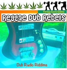 Reggae Dub Rebels - Dub Radio Riddims